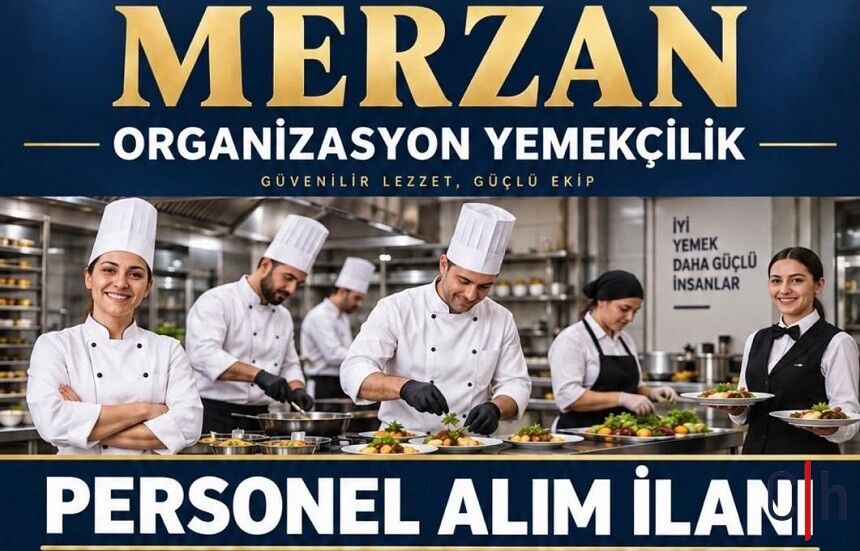 Merzan Organizasyon Yemekçilik 52 Personel Alacak