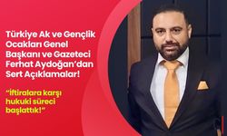 Ferhat Aydoğan’dan Sert Açıklama: “İftiralara Karşı Hukuki Süreci Başlattık”