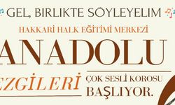 Hakkari’de anadolu ezgileri korosu başvuruları başladı