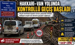 Hakkari–Van yolunda kontrollü geçiş başladı