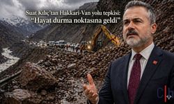 Suat Kılıç’tan Hakkari-Van yolu tepkisi: “Hayat durma noktasına geldi”