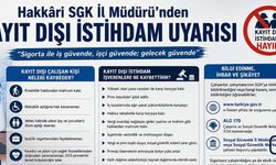 Hakkâri SGK’dan Kayıt Dışı İstihdam Uyarısı: “Gelecek Güvence Altına Alınmalı”