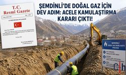 Şemdinli’ye Doğal Gaz Müjdesi: Acele Kamulaştırma Kararı Resmî Gazete’de
