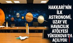 Hakkari’de bir ilk: Astronomi, Uzay ve Havacılık Atölyesi Yüksekova’da açılıyor