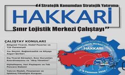 Hakkâri'de Sınır Lojistik Merkezi Çalıştayı Düzenlenecek