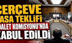 Çerçeve yasa adalet komisyonundan geçti