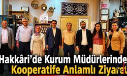 Hakkâri’de Kurum Müdürlerinden Kooperatife Anlamlı Ziyaret