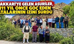 Hakkari'ye gelen Asuriler, 111 yıl önce göç eden atalarının izini sürdü