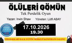 Hakkari'de "Ölüleri Gömün" Tiyatro Oyunu Sahnelenecek