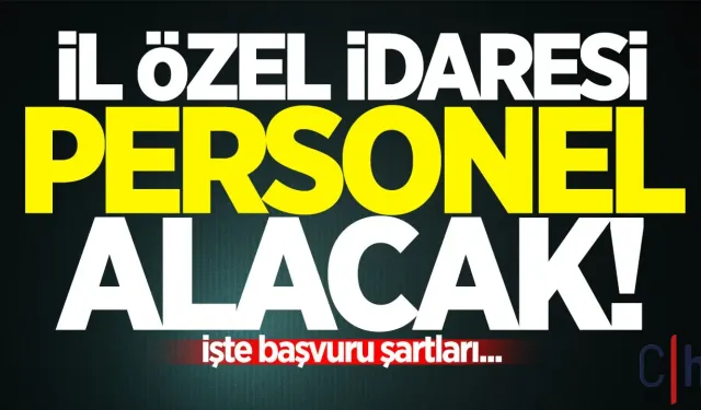 İl Özel İdaresi 2025’te Kadro Dolduruyor: Şoförlükten Operatörlüğe Her Pozisyonda Alım!
