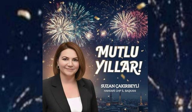 CHP Hakkari İl Başkanı Çakırbeyli’den Yeni Yıl Mesajı