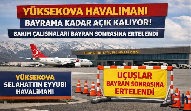 Yüksekova Selahattin Eyyubi Havalimanı’nda Kapanış Ertelendi