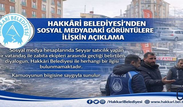 Hakkâri Belediyesi’nden Sosyal Medyadaki Görüntülere İlişkin Açıklama