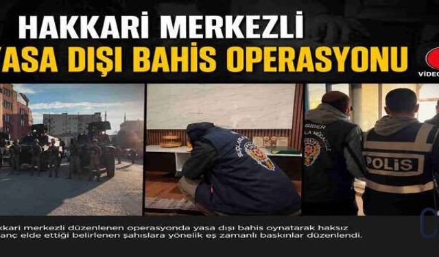 Hakkâri Merkezli Yasa Dışı Bahis Operasyonu: 6 Milyarlık Para Trafiği