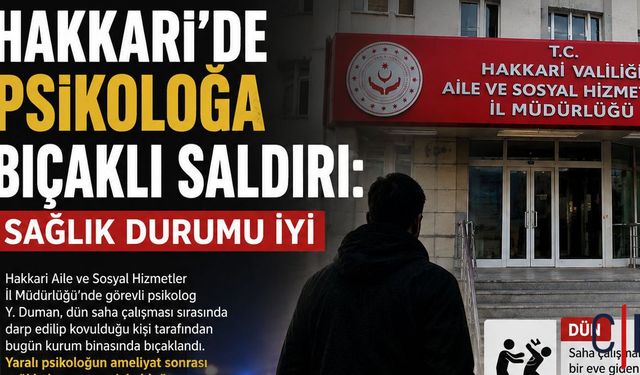 Hakkari’de Psikoloğa Bıçaklı Saldırı: Sağlık Durumu İyi
