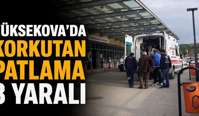 Yüksekova Devlet Hastanesi’nde Doğal Gaz Patlaması: 3 Personel Yaralandı