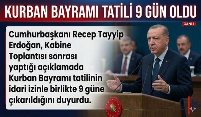 Cumhurbaşkanı Açıkladı... Kurban Bayramı Tatili 9 Gün Oldu