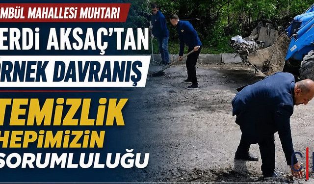 Muhtar Aksaç “Temiz Çevre Ortak Sorumluluğumuz”