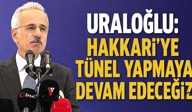 Bakan Uraloğlu Hakkari’de Yeni Ulaşım Yatırımlarını Hizmete Açtı