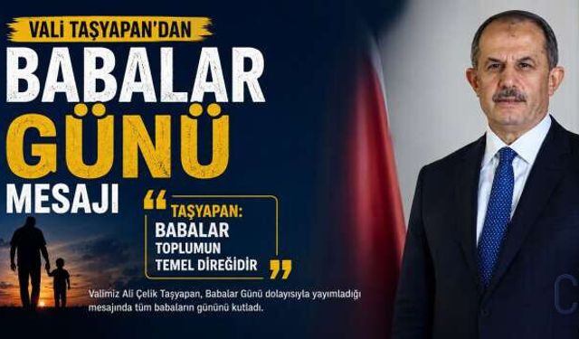 Vali Taşyapan’dan Babalar Günü Mesajı
