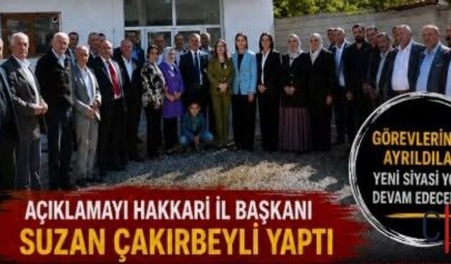 CHP Hakkâri Teşkilatı Toplu İstifa Etti: Suzan Çakırbeyli Yeni Partiye Katıldıklarını Açıkladı