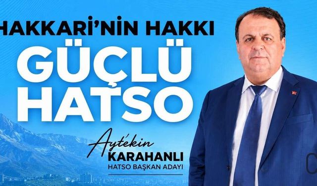 Karahanlı: Bizim Derdimiz makam değil, Hakkari’nin geleceği