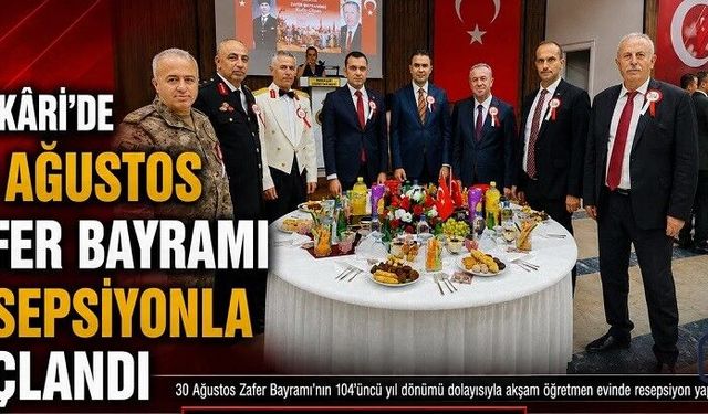 Hakkâri’de 30 Ağustos Zafer Bayramı Resepsiyonla Taçlandı