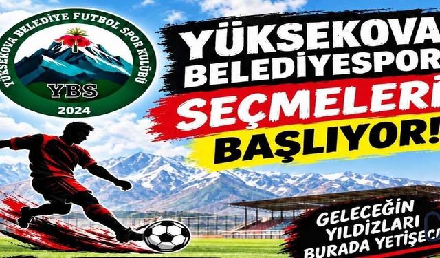 Yüksekova Belediyespor’da seçmeler başlıyor