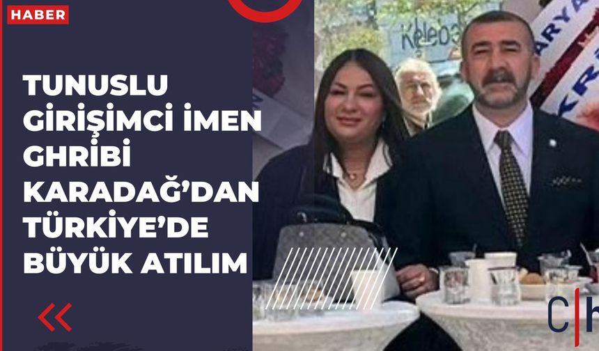 Tunuslu Girişimci İmen Ghribi Karadağ Türkiye’de İşini Kurdu ve Evlendi
