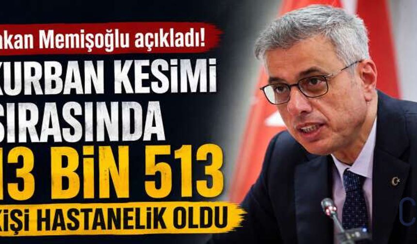 Bakan Memişoğlu: Kurban Kesiminde 13 Bin 513 Kişi Yaralandı