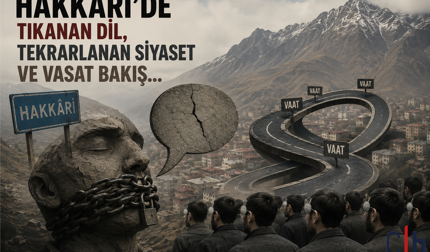 Hakkâri'de Tıkanan Dil, Tekrarlanan Siyaset ve Vasat Bakış / Reşit Demir Yazdı