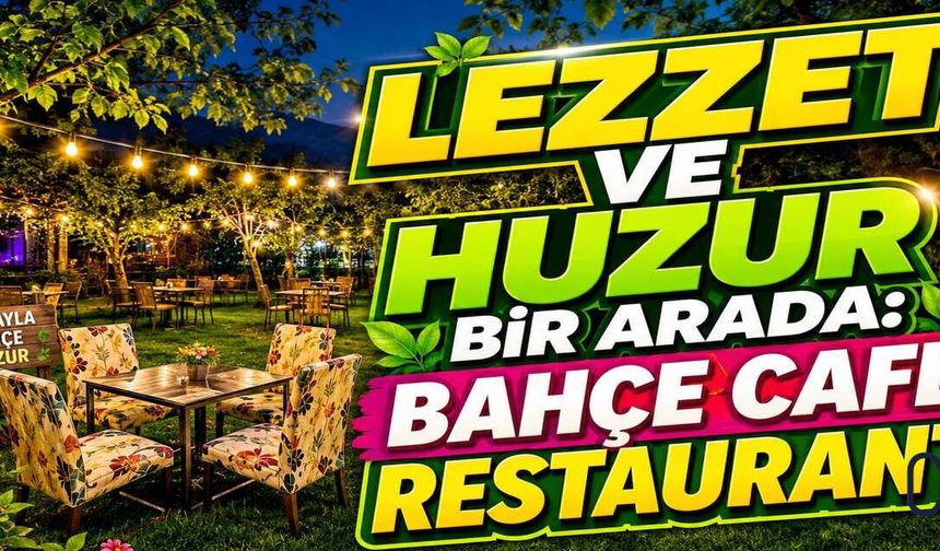 Hakkâri’nin Doğa Cenneti: Bahçe Cafe Restaurant Misafirlerini Bekliyor