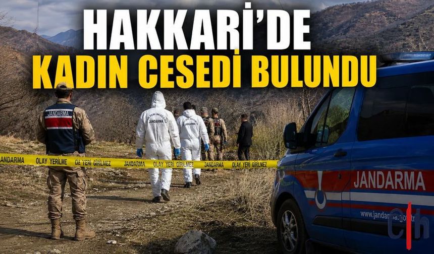 Hakkari’de Esrarengiz Olay: Kadın Cesedi Bulundu