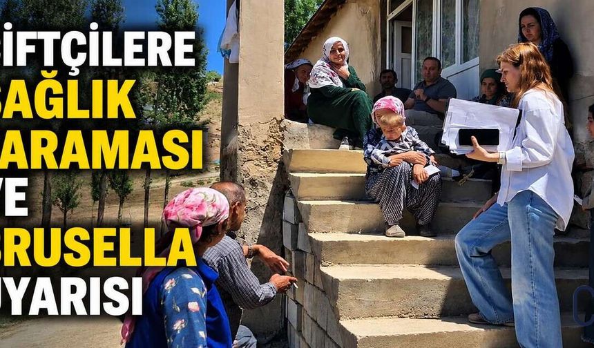 Yüksekova’da Çiftçilere Sağlık Taraması ve Brusella Eğitimi