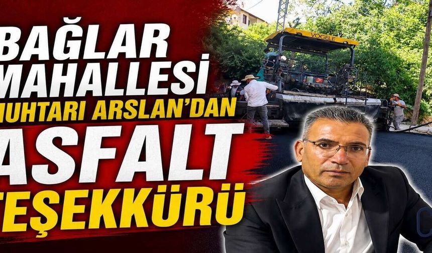 Hakkâri Bağlar Mahallesi Muhtarı Arslan'dan asfalt teşekkürü