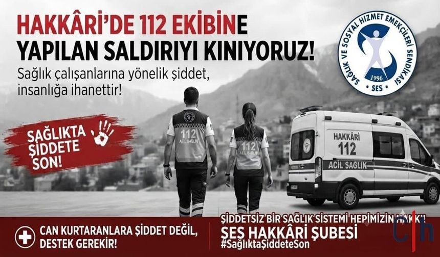 SES Hakkâri Şubesi’nden 112 Ekibine Yapılan Saldırıya Sert Tepki