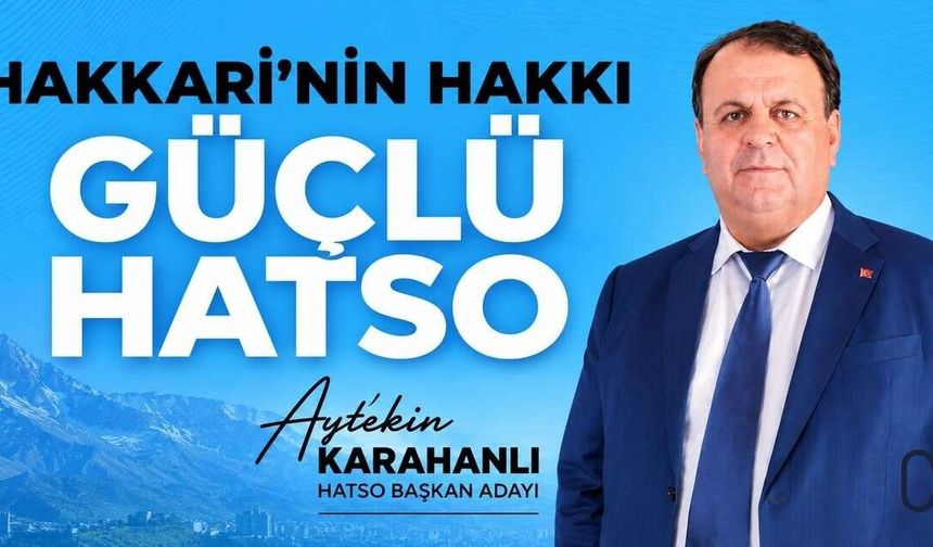 Karahanlı: Bizim Derdimiz makam değil, Hakkari’nin geleceği