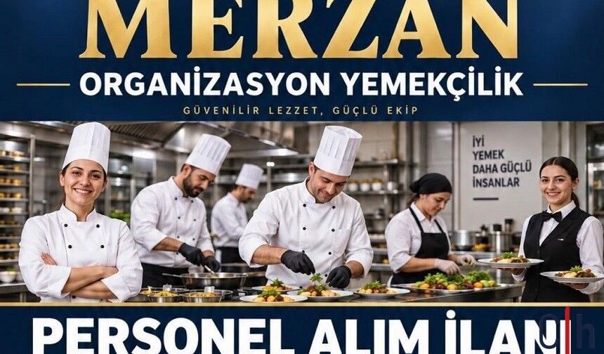Merzan Organizasyon Yemekçilik 52 Personel Alacak