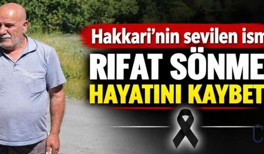 Hakkarili Rıfat Sönmez hayatını kaybetti
