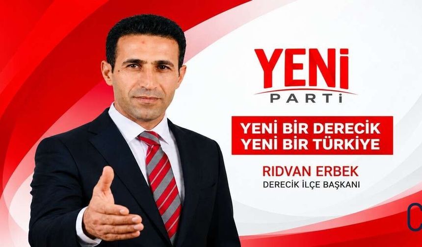 Yeni Parti Derecik İlçe Başkanı Rıdvan Erbek oldu