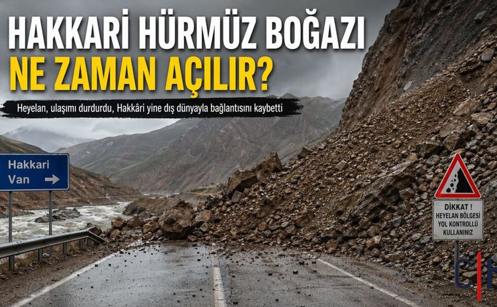 Hakkarinin Hürmüz Boğazı Ne Zaman Açılır?