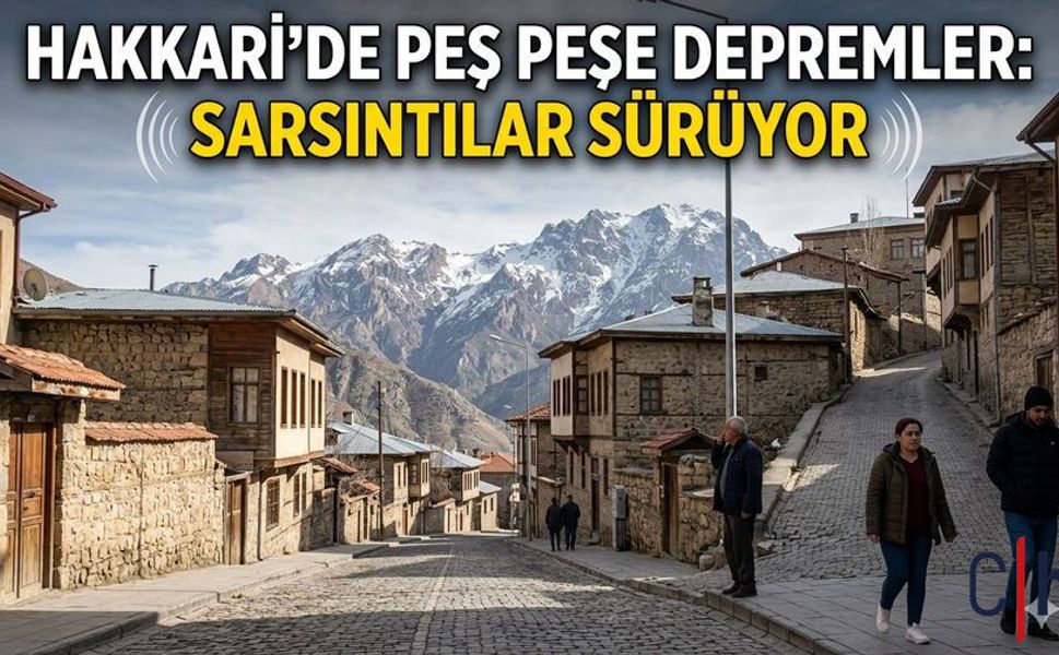 Hakkari’de peş peşe depremler: Sarsıntılar sürüyor