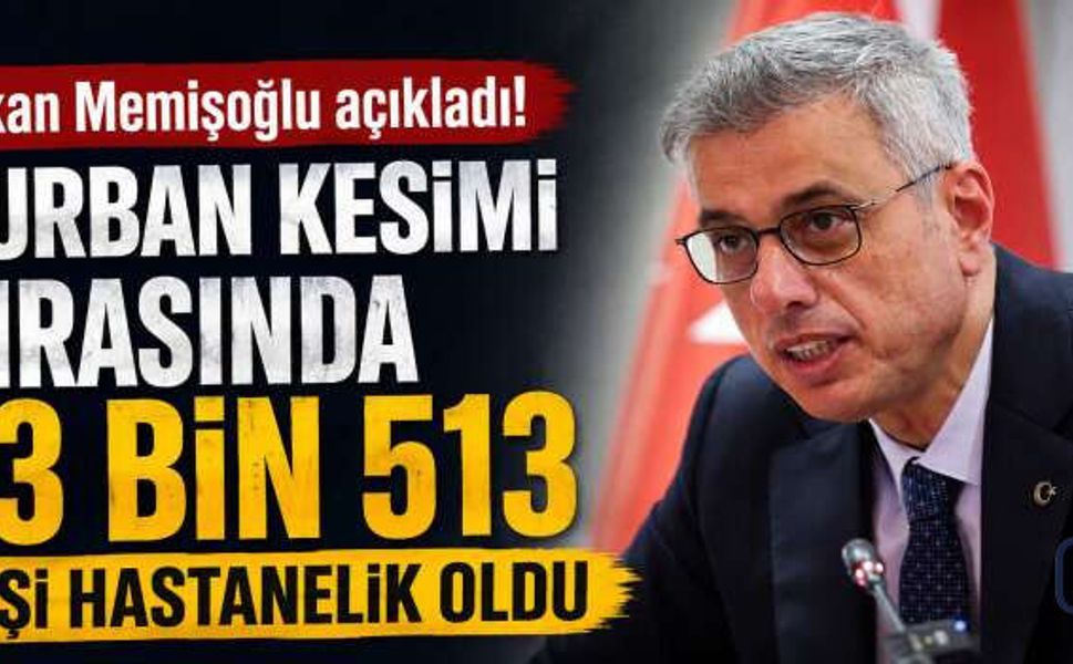 Bakan Memişoğlu: Kurban Kesiminde 13 Bin 513 Kişi Yaralandı