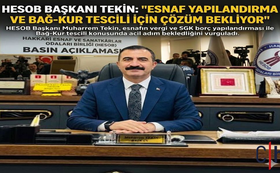 HESOB Başkanı Tekin: “Esnaf Yapılandırma ve Bağ-Kur Tescili İçin Çözüm Bekliyor”