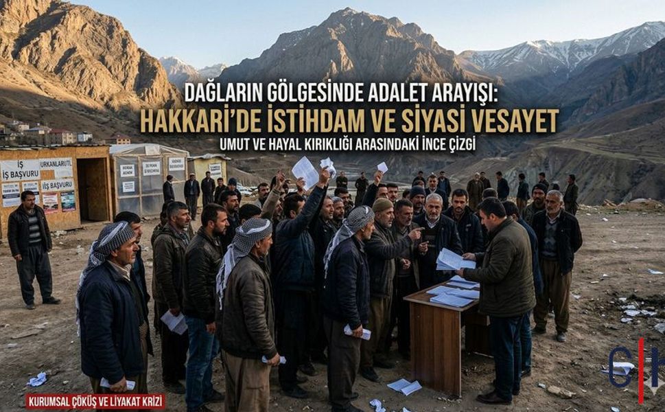 Dağların Gölgesinde Adalet Arayışı: Hakkari’de İstihdam ve Siyasi Vesayet / Mimar Kaya yazdı