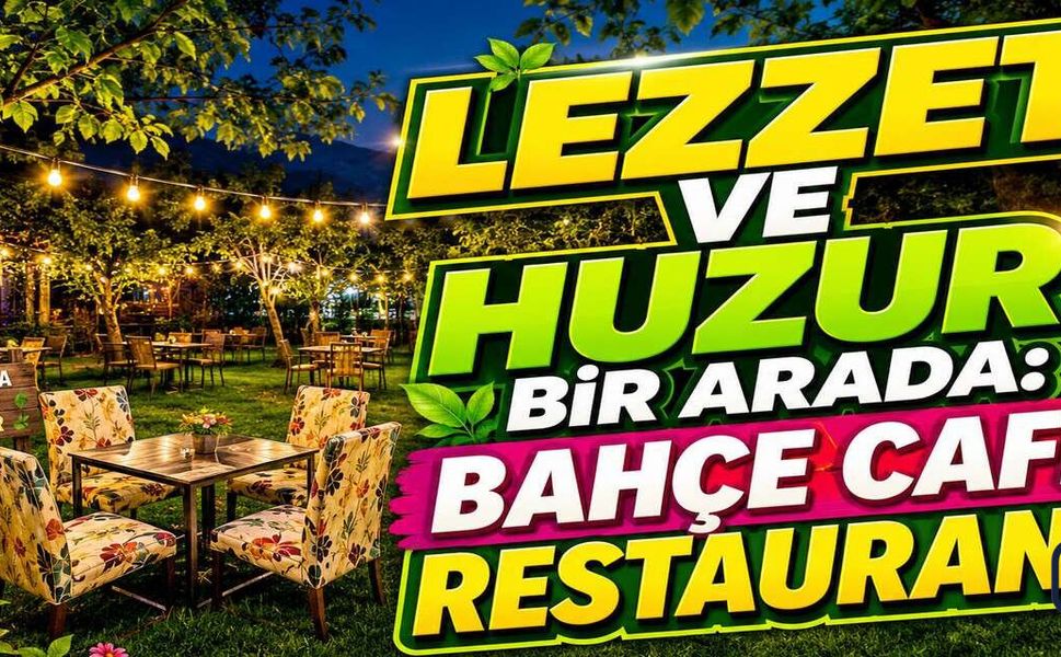 Hakkâri’nin Doğa Cenneti: Bahçe Cafe Restaurant Misafirlerini Bekliyor
