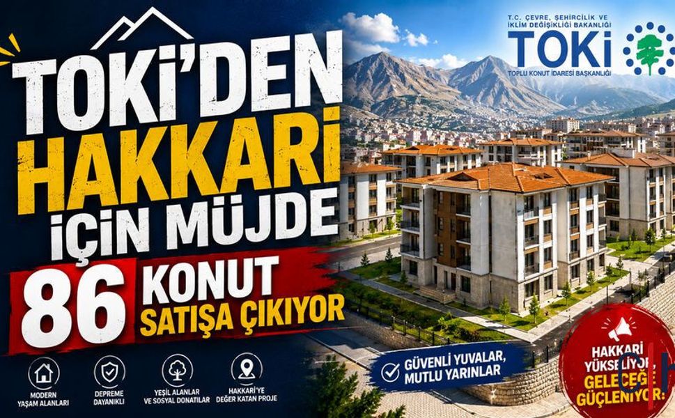 TOKİ Hakkari Sosyal Konut Projesi 2026: Başvurular Ne Zaman Başlıyor?