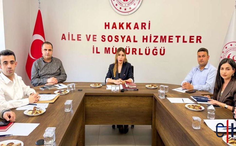 Hakkâri’de Sosyal Hizmetler Çalışmaları Masaya Yatırıldı