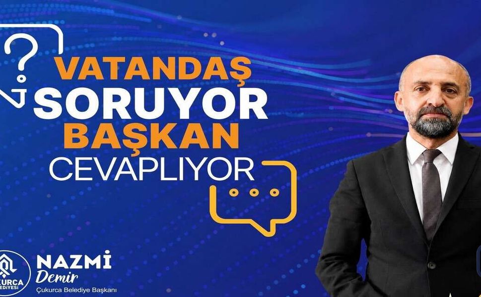 Çukurca’da Vatandaşlar Soracak Başkan Demir Yanıtlayacak