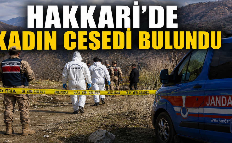 Hakkari’de Esrarengiz Olay: Kadın Cesedi Bulundu